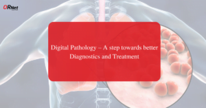 Digital Pathology - A Step Towards Better Diagnostics and Treatment cover