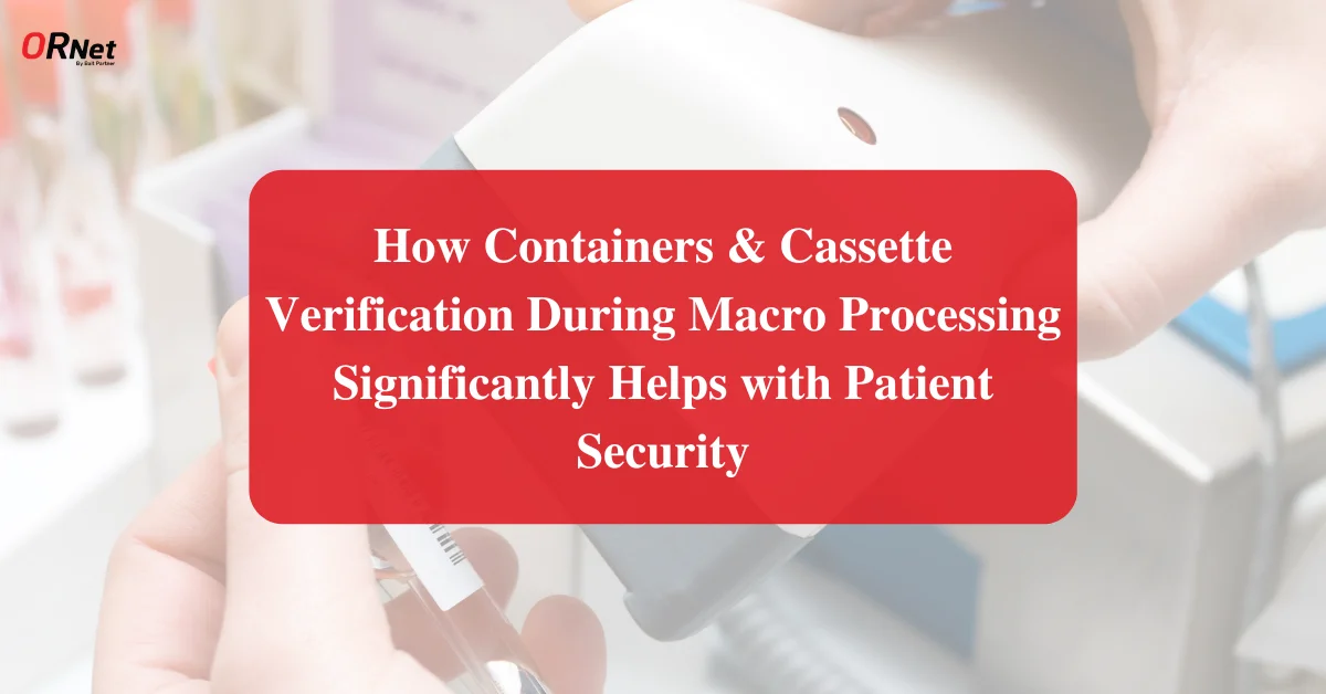 Pathology Containers & Cassette Verification using barcode scanners for Patient Safety